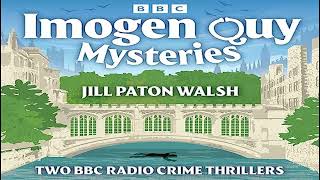 Jill Paton Walsh  Imogen Quy Detective Mysteries Two BBC Radio Crime Thrillers Audiobook 1 [upl. by Airekahs536]