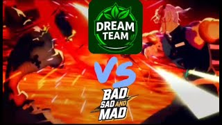 Bad Sad And Mad vs DreamTeam [upl. by Vaclava14]