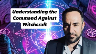 Understanding the Command Against Witchcraft [upl. by Nylra]