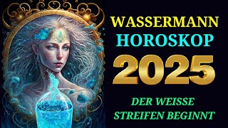 Wassermann 2025  Horoskop Horoskop für das Jahr 2025 [upl. by Weight]