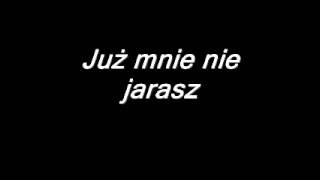 Już mnie nie jarasz TEKST [upl. by Aeniah]