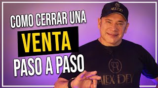 Cómo cerrar una venta paso a paso  Alex Dey [upl. by Sidonnie250]