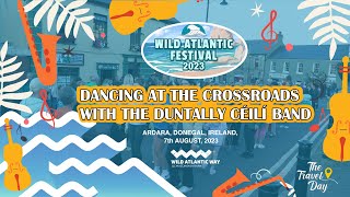 Dancing at the Crossroads with The Duntally Céilí Band Wild Atlantic Festival 2023 Ardara [upl. by Durning95]