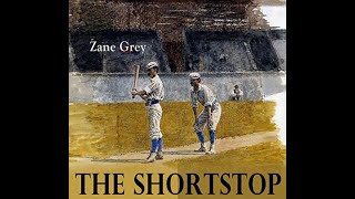 The Shortstop by Zane Grey  Audiobook [upl. by Aisor76]