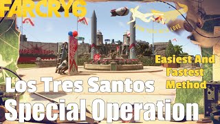 Far Cry 6  Los Tres Santos  Special Operations Walkthrough Fastest Method [upl. by Sadie]