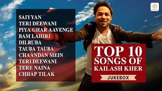 Top Kailash Kher Songs  Saiyyan  Teri Deewani  Tauba Tauba  Piya Ghar Aayenge  Chhap Tilak [upl. by Anelliw]