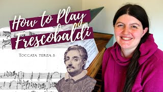 Frescobaldi Toccata 3 How to Play Frescobaldi [upl. by Lerej]