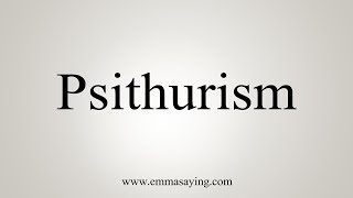 How To Say Psithurism [upl. by Bertha]