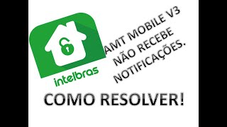 Como resolver problema de não receber notificação do APP AMT MÓBILE V3 [upl. by Bradley]