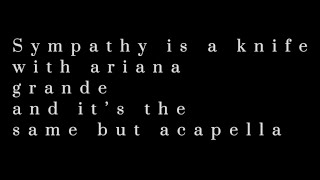 Sympathy is a knife by charli xcx with ariana grande but it’s acapella [upl. by Huba]