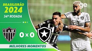 ATLÉTICOMG 0 X 0 BOTAFOGO  MELHORES MOMENTOS  34ª RODADA BRASILEIRÃO 2024  geglobo [upl. by Ecissej]