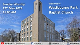 Westbourne Park Baptist Church Sunday Worship 12th May 2024 [upl. by Elleina]