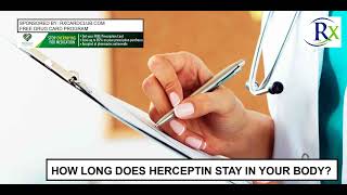 How Long Does Herceptin Stay In Your Body [upl. by Nollie]