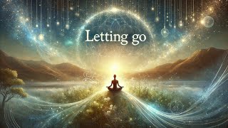 Finding peace in LETTING GO of control release the burdens of the past and the anxieties [upl. by Akihsan259]