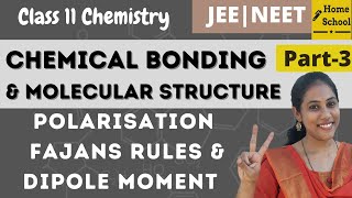 Chemical bonding class 11 Chemistry  Polarisation  Fajans rules and Dipole moment  Part 3 [upl. by Siuol]