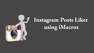 iMacros script for Instagram Likes [upl. by Bohon]