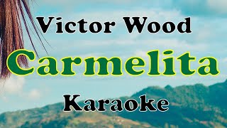 Carmelita  Victor Wood Karaoke [upl. by Kam816]