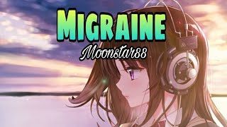 Moonstar88  Migraine Lyrics [upl. by Arick851]