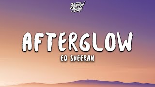 Ed Sheeran  Afterglow Lyrics [upl. by Yelsnya]