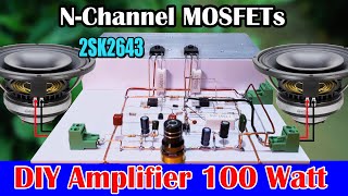 DIY Powerful Super Clear Amplifier 100 Watt Class AB Using NChannel MOSFETs [upl. by Ertha]