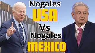 ¿Porque Nogales Sonora y Nogales Arizona son tan distintas Un análisis comparativo [upl. by Joscelin848]