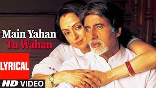 Main Yahan Tu Wahan Lyrical Video Song  Baghban  Amitabh Bachchan Hema Malini [upl. by Donnell]