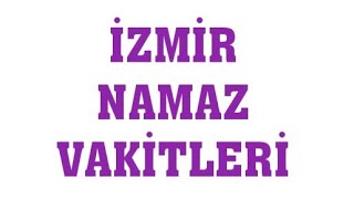 İzmir Namaz Vakitleri [upl. by Herzel]