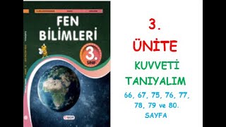 3 SINIF FEN BİLİMLERİ DERS KİTABI 3 ÜNİTE KUVVETİ TANIYALIM 66 67 75 76 77 78 79 80 SAYFA [upl. by Leruj]