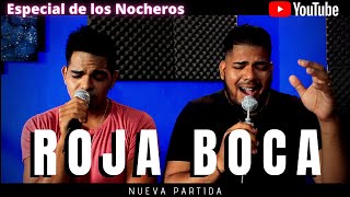 ROJA BOCA  LOS NOCHEROS Nueva Partida Cover [upl. by Belia281]