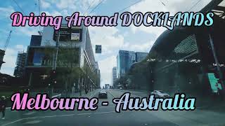 Driving Around Docklands  Melbourne  Australia [upl. by Waldo]