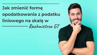 Jak zmienić formę opodatkowania z podatku liniowego na skalę w Rachmistrzu GT [upl. by Leizahaj899]