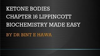 Ketone Bodies  Chapter 16 Lippincott Biochemistry made easy by Dr Bint e Hawa [upl. by Eanaj]