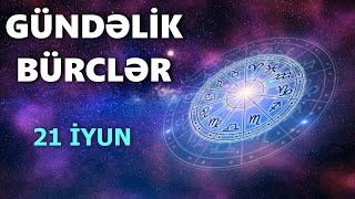 BÜRCLƏR  21 İYUN [upl. by Dani349]