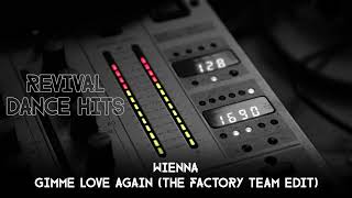 Wienna  Gimme Love Again The Factory Team Edit HQ [upl. by Hisbe]