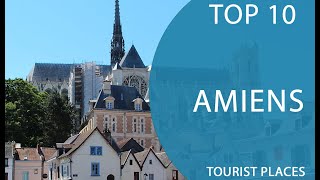 Top 10 Best Tourist Places to Visit in Amiens  France  English [upl. by Neerak]