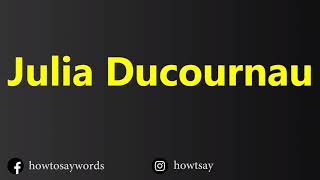 How To Pronounce Julia Ducournau [upl. by Pacifica]