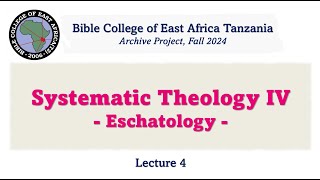 Systematic Theology 4 EschatologyLecture 4 in English [upl. by Yankee822]