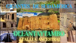 GIGANTES DE SURAMERICA OLLANTAYTAMBO LA ATALAYA ANCESTRAL [upl. by Shannah]