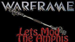 Warframe  Lets Mod The Amphis [upl. by Gelb553]