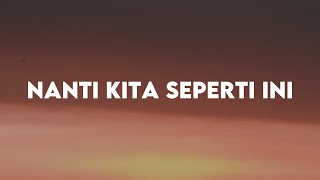 Nanti kita seperti ini  Batas Senja Lirik Lagu [upl. by Mayap]