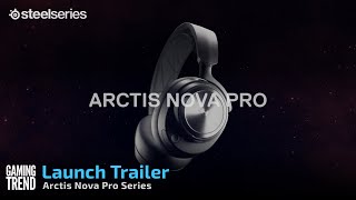 Steelseries Arctis Nova Pro Series Launch Trailer  Gaming Trend [upl. by Therron]