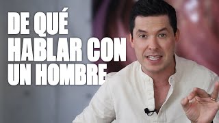 4 TEMAS DE CONVERSACIÓN CON LOS HOMBRES  JORGE LOZANO H [upl. by Erena]