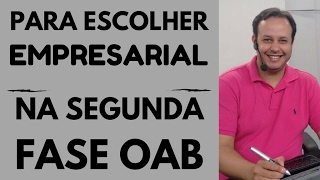 2° fase OAB  Porque escolher Empresarial na segunda fase [upl. by Gershon849]