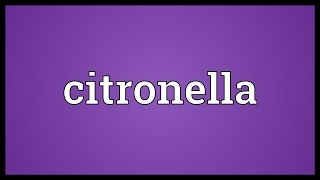 Citronella Meaning [upl. by Clarabelle6]