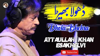 Dhola Bhehra  Best Song  Attaullah Khan Esakhelvi [upl. by Buonomo715]