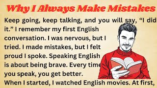 Why I Always Make Mistakes  Graded Reader  Improve Your English  Listen And Practice [upl. by Nossaj]