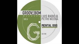 Luis Radio amp Pietro Nicosia  Mental Dog Original Mix [upl. by Yhcir931]