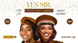 YES SIR by Ada Ehi Ft Mercy Chinwo  1 Hour Loop  Lyrics Video [upl. by Mllly999]