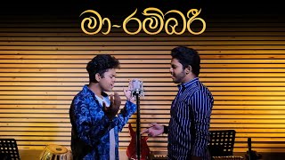 Ma Rambari මා රම්බරි  Thanura Madugeeth amp Himasha Manupriya  Cover Version [upl. by Ehcsrop]