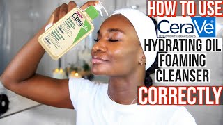 HOW TO USE CERAVE HYDRATING OIL FOAMING CLEANSER CORRECTLY [upl. by Enirehtahc]